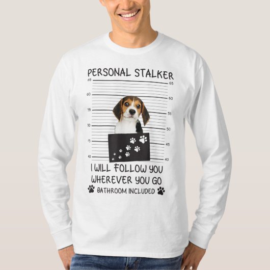 Funny Dog Lover Personal Stalker Ik zal je volgen  T-shirt (Voorkant)