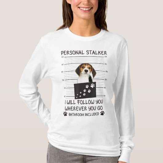Funny Dog Lover Personal Stalker Ik zal je volgen  T-shirt (Voorkant)