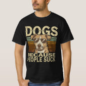 Funny Dog Lover Shirt - "Honden omdat mensen zuige (Voorkant)