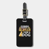 Funny Dog Lover Sorry dat ik te laat ben om een ho Bagagelabel (Voorkant verticaal)