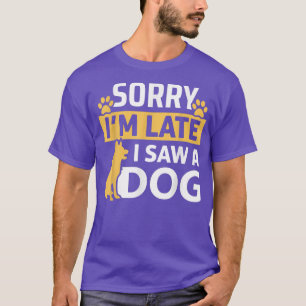 Funny Dog Lover Sorry dat ik te laat ben om een ho T-shirt