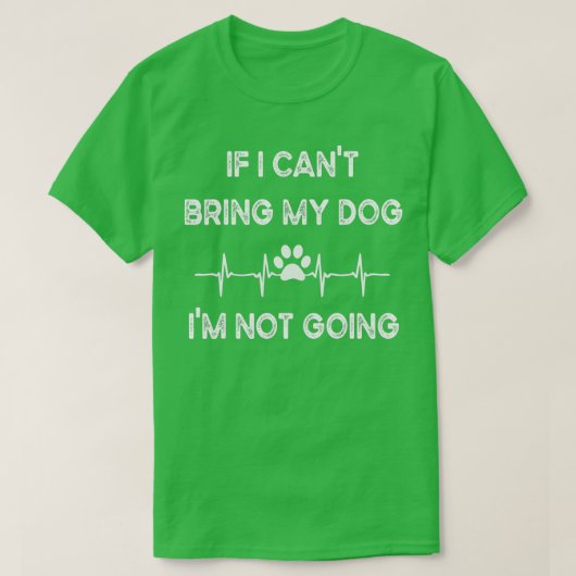 Funny Dog Lovers Als ik mijn hond niet kan meeneme T-shirt (Design voorkant)