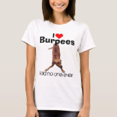 Funny Dog Meme I Love Burpees T-shirt (Voorkant)