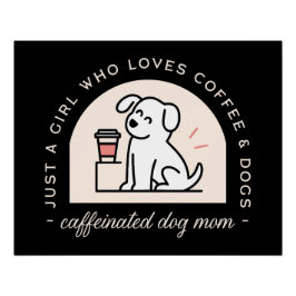 Funny dog mom coffee lover girl aesthetic black perfect poster