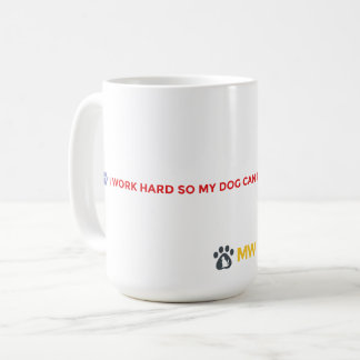 Funny Dog Mom Coffee Mug | I Work Hard For My Dog  Koffiemok