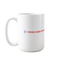 Funny Dog Mom Mug – I Work Hard for My Dog 