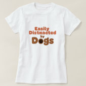 Funny Dog Mom Shirt – Easily Distracted by Dog (Design voorkant)