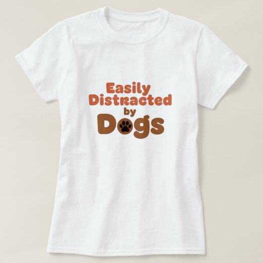 Funny Dog Mom Shirt – Easily Distracted by Dog (Design voorkant)