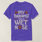 Funny Dog My Therapist heeft een natte Noot Pet Ei T-shirt (Design voorkant)
