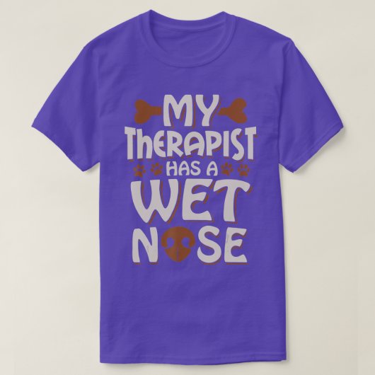 Funny Dog My Therapist heeft een natte Noot Pet Ei T-shirt (Design voorkant)