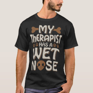 Funny Dog My Therapist heeft een natte Noot Pet Ei T-shirt