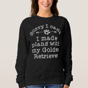Funny Dog Owner Sorry Plannen met mijn Golden Retr Trui