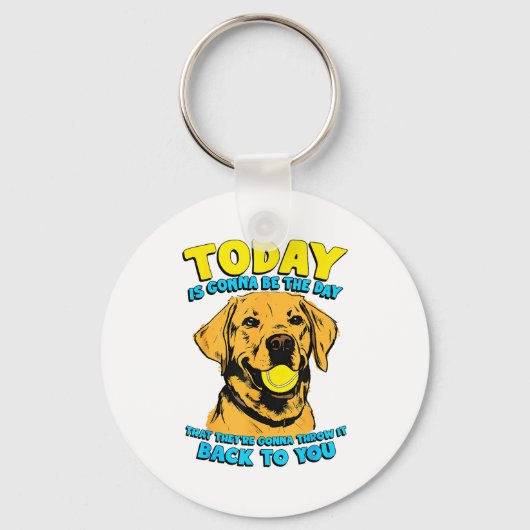 Funny Dog Quote Today Is Gonna Be The Day Tennis B Sleutelhanger (Voorkant)