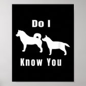 Funny Dog T _ Excuse Me, Do I Know You _ Gift  Poster (Voorkant)