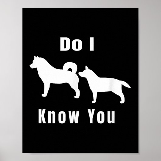 Funny Dog T _ Excuse Me, Do I Know You _ Gift Poster (Voorkant)