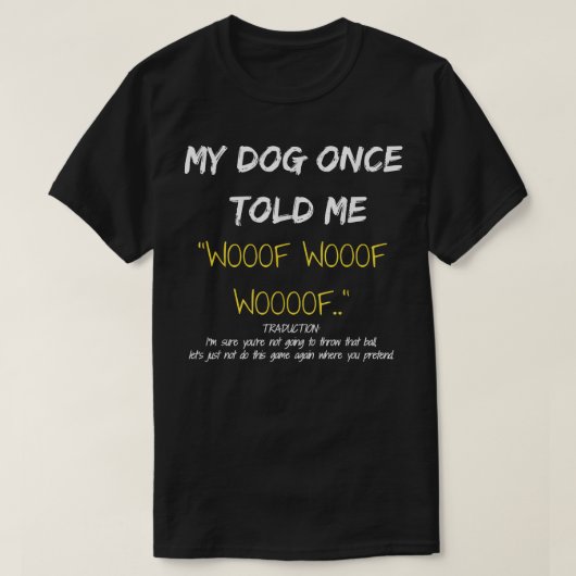 Funny Dog T-shirt My Dog Once vertelde me voor Dog (Design voorkant)