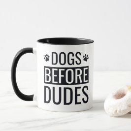 Funny Dogs before Dudes Quote Coffee Mok