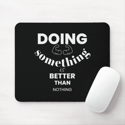Funny Doing Soing Is Better Than Nothing Design Muismat (Met muis)