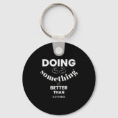 Funny Doing Soing Is Better Than Nothing Design  Sleutelhanger (Voorkant)