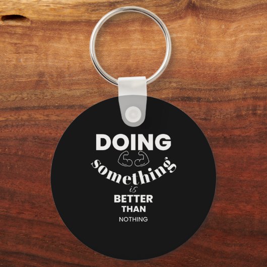 Funny Doing Soing Is Better Than Nothing Design  Sleutelhanger (Voorkant)