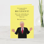 Funny Donald Trump Birthday Card Famous Gezegden Kaart<br><div class="desc">Dit humoristische wenskaart is perfect voor Trump-liefhebbers of anti-Trump-mensen. Het heeft een cartoon karikatuur van Donald Trump gezegde: "We gaan je verjaardag vieren als Big League!.. Hij gaat verder met het maken van meer beweringen, en binnenin zijn verjaardagswensen zijn gezegde dat je niet zo geweldig bent als hij, maar gelukkig...</div>