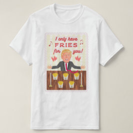 Funny Donald Trump Fast Food Fries Valentijnsdag T-shirt