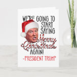 Funny Donald Trump Gezegde Merry Christmas Again Feestdagen Kaart<br><div class="desc">President Donald Trump met een Sinterklaas pet... We gaan opnieuw beginnen met het gezegde van Vrolijk Kerstfeest! Wens je vrienden een enorme Vrolijke Kerstmis met deze grappige Trump kerstkaart. Met betrekking tot de beroemde campagneslogan van President Donald Trump, drukt deze kerstkaart uw vreugde en vrolijkheid uit voor het vakantieseizoen met...</div>