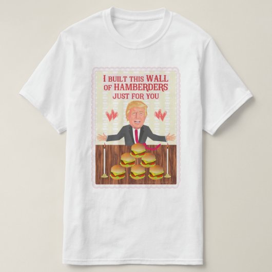 Funny Donald Trump Hamberders Wall Valentijnsdag T-shirt (Design voorkant)