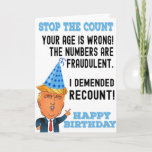 Funny Donald Trump Happy Birthday  Kaart<br><div class="desc">Fijne verjaardag. Lieve Donald Trump-Birthday-kaart die Shows Donald Trump met schamel Gezegde "Stop de graaf,  je leeftijd is verkeerd! De cijfers zijn frauduleus. Ik heb om hertelling gevraagd. Fijne verjaardag",  geweldig cadeautje voor de verjaardag. Grappig Trump Birthday Card. Perfect cadeau voor de geboorte. Pas je eigen bericht aan!</div>