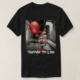 Funny Donald Trump is een trumpwise the clown T-shirt