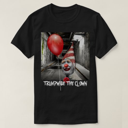 Funny Donald Trump is een trumpwise the clown T-shirt (Design voorkant)