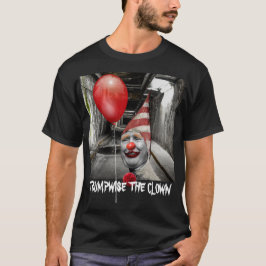Funny Donald Trump is een trumpwise the clown T-shirt