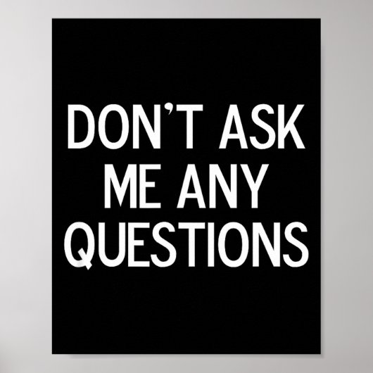 Funny, Don't Ask Me Any Questions, Joke Sarcastic  Poster (Voorkant)