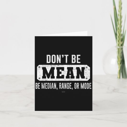 Funny Don't Be Mean, Be Median Graphic Sarcastic S Kaart (Voorkant)