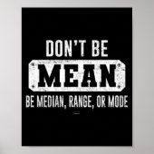 Funny Don't Be Mean, Be Median Graphic Sarcastic S Poster (Voorkant)