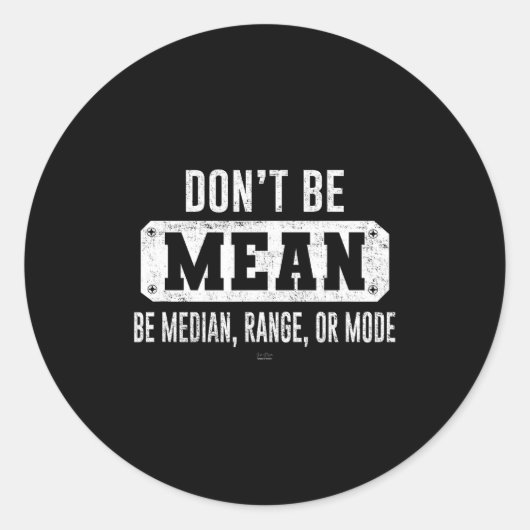 Funny Don't Be Mean, Be Median Graphic Sarcastic S Ronde Sticker (Voorkant)