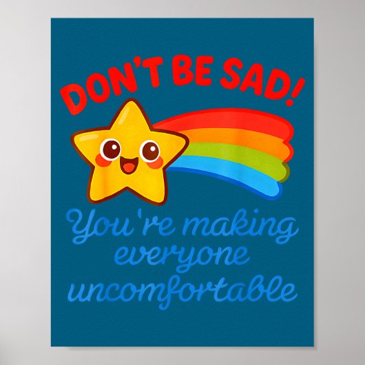 Funny Don't Be Sad You're Making Everyone Uncomfor Poster (Voorkant)