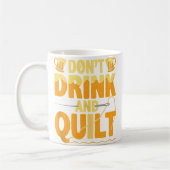 Funny Don'T Drink And Quilt Love Quilting Koffiemok (Links)