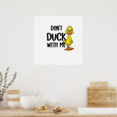 Funny Don't Duck with me Pun Poster (Keuken)