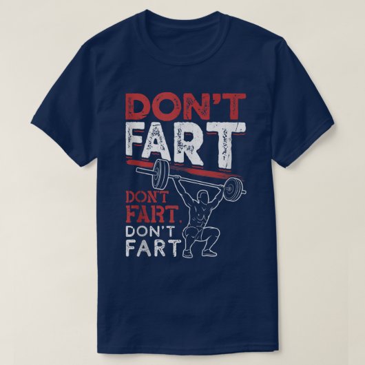 Funny Don't Fart Bodybuilding Powerlifting Gym Wor T-shirt (Design voorkant)