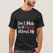 Funny Don't Make Fun Of Liberals Without Me Premiu T-shirt (Voorkant)