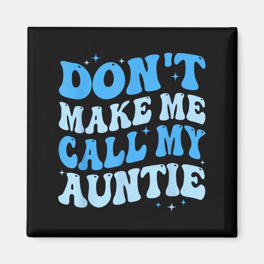 Funny Don't Make Me Call My Auntie Boys Kids Retro Magneet (Voorkant)