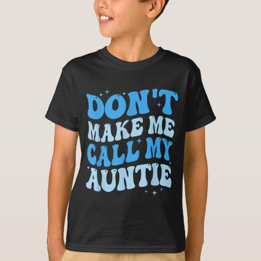 Funny Don't Make Me Call My Auntie Boys Kids Retro T-shirt (Voorkant)