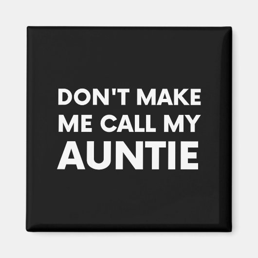 Funny Don't Make Me Call My Auntie For Kids  Magneet (Voorkant)