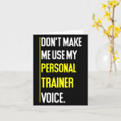 Funny Don't Make Me Use My Trainer Voice Kaart (Gele Bloem)