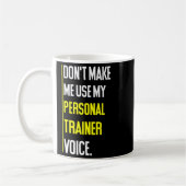 Funny Don't Make Me Use My Trainer Voice  Koffiemok (Links)
