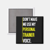 Funny Don't Make Me Use My Trainer Voice  Magneet (Voorkant / Achterkant)