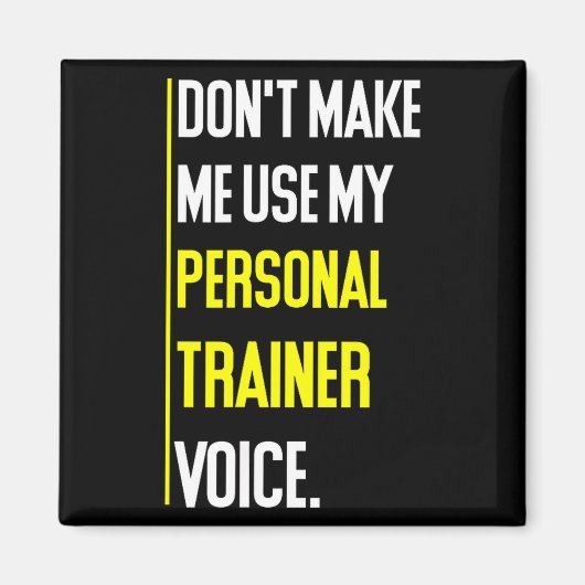 Funny Don't Make Me Use My Trainer Voice  Magneet (Voorkant)