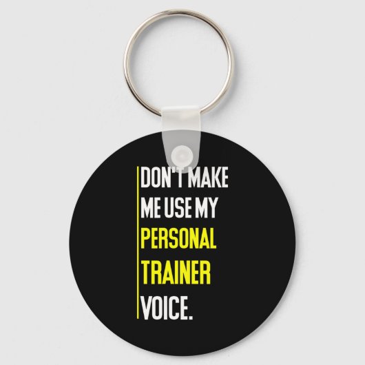 Funny Don't Make Me Use My Trainer Voice  Sleutelhanger (Voorkant)