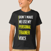 Funny Don't Make Me Use My Trainer Voice  T-shirt (Voorkant)